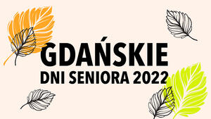 Grafika informacyjna, jasne tło z czarnym napisem Gdańskie Dni Seniora, po bokach opadające liście.