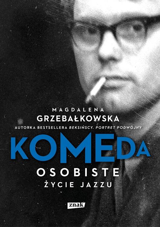 Okładka książki 'Komeda. Osobiste życie jazzu' Magdaleny Grzebałkowskiej