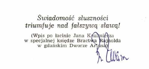 Brunon Zwarra złożył swój podpis pod starą maksymą, którą wykorzystał kiedyś w Gdańsku Jan Kazimierz